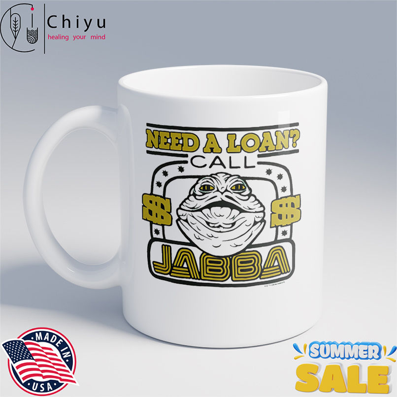 Star Wars need a loan call Jabba shirt