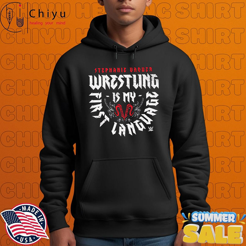 Stephanie Vaquer Wrestling is my First Language shirt Stephanie Vaquer Wrestling is my First Language shirt