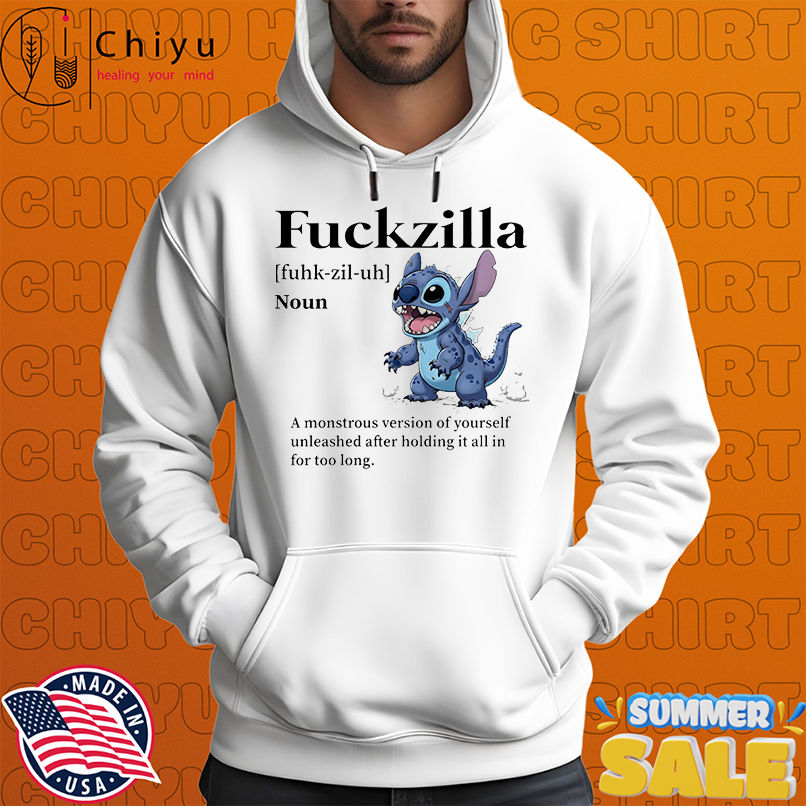 Stitch Fuckzilla a monstrous version of yourself unleashed after holding it all in for too long shirt