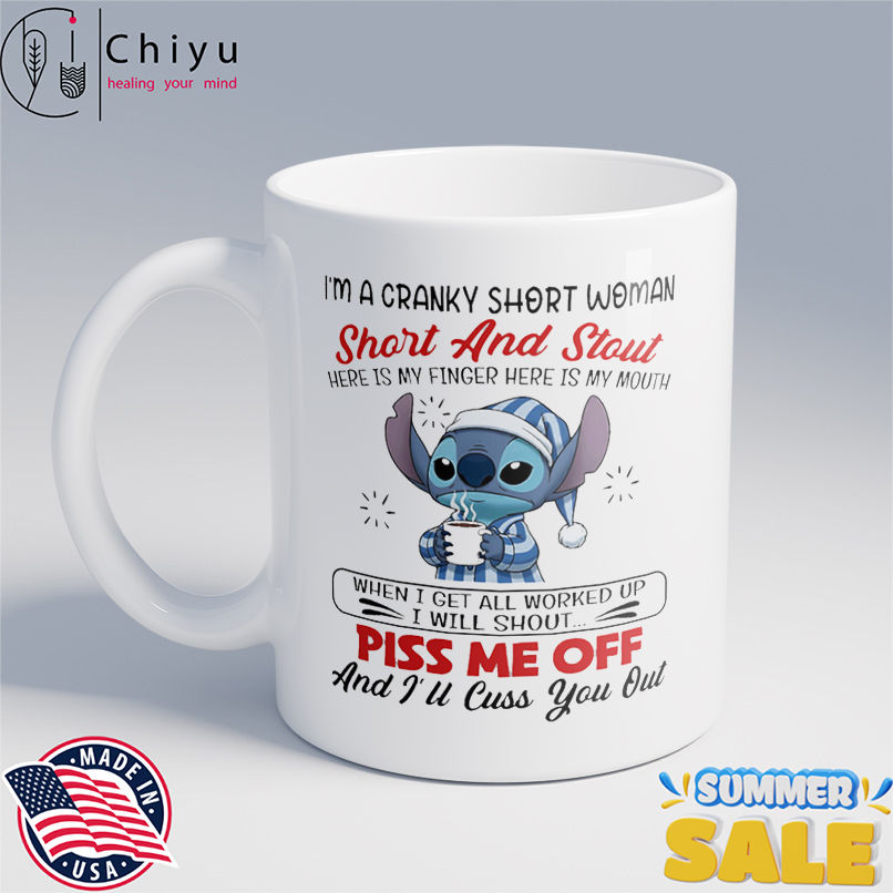 Stitch I'm a cranky short woman short and stout here is my finger here is my mouth shirt