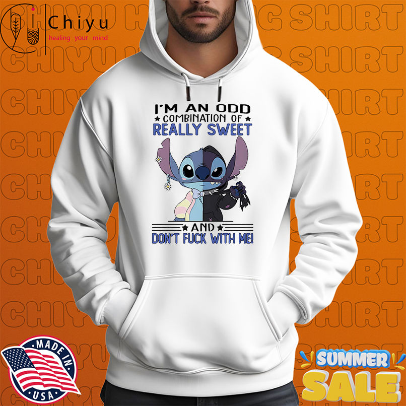 Stitch I'm an odd combination of really sweet and don't fuck with me shirt