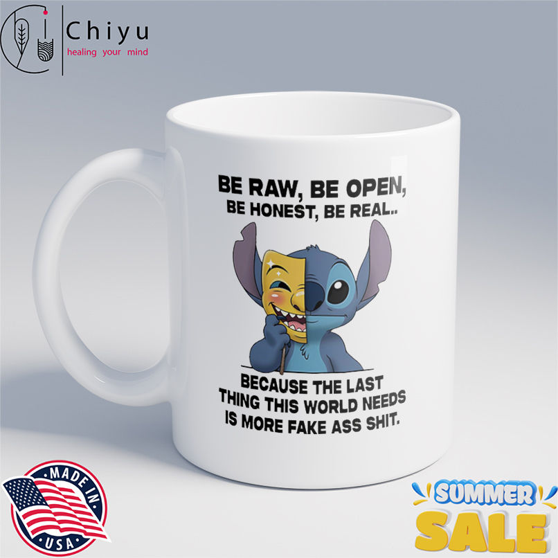 Stitch be raw be open be honest be real because the last thing this world needs is more fake ass shit shirt Stitch be raw be open be honest be real because the last thing this world needs is more fake ass shit shirt