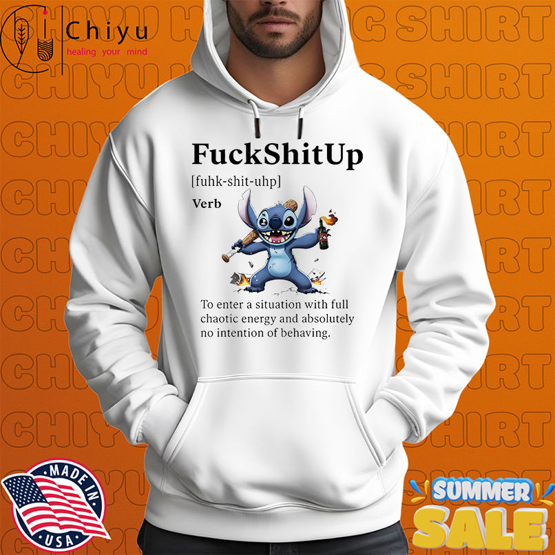 Stitch fuck shit up to enter a situation with full chaotic energy shirt Stitch fuck shit up to enter a situation with full chaotic energy shirt