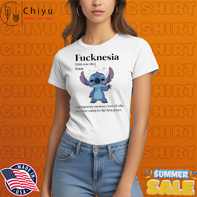 Stitch fucknesia a temporary memory loss of why you ever cared in the first place shirt