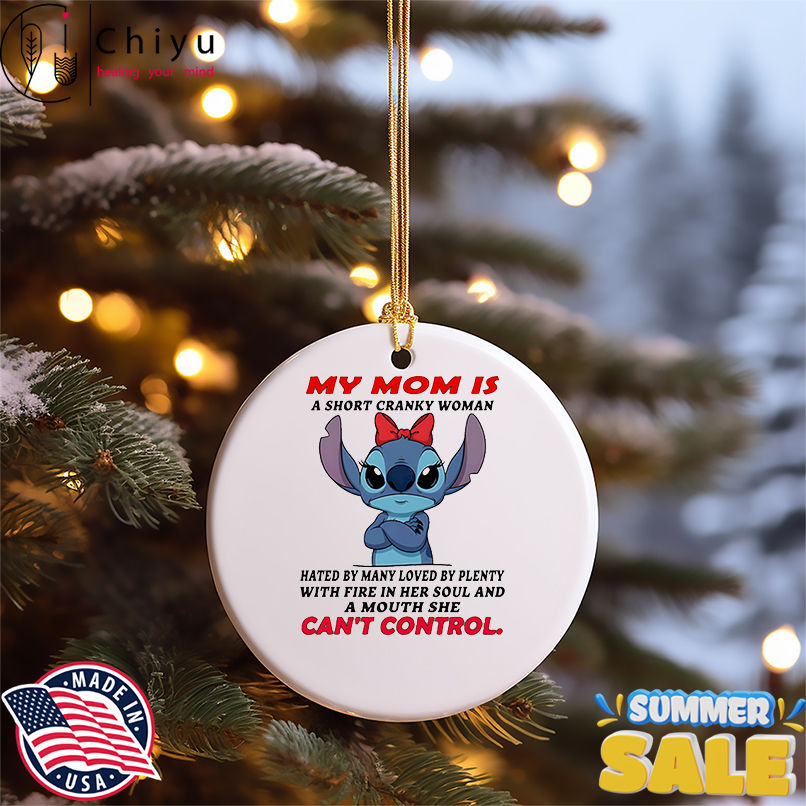 Stitch my mom a short cranky woman hated by many loved by plenty with fire in her soul shirt