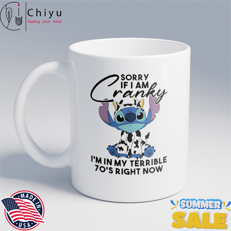 Stitch sorry if I am cranky I'm in my terrible 70's right now shirt