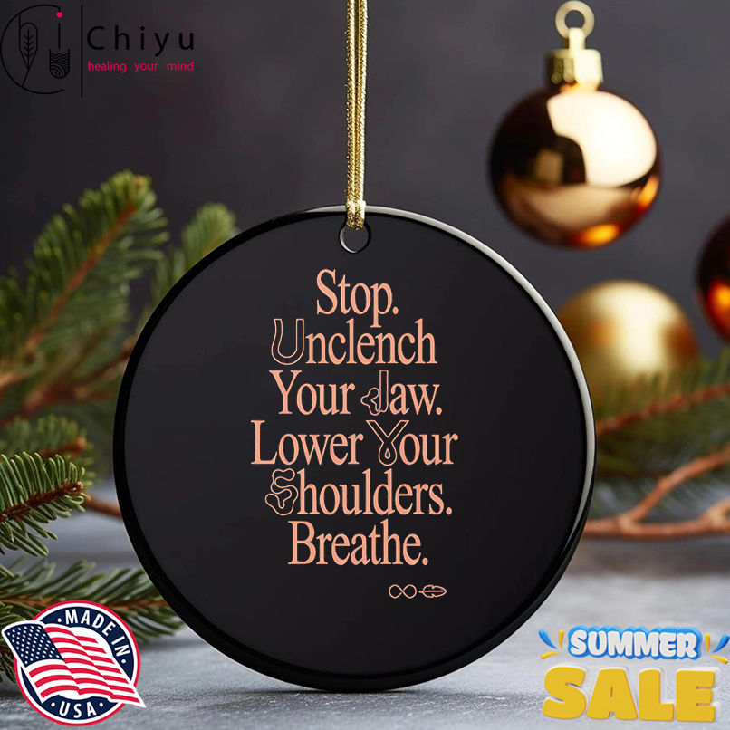 Stop unclench your jaw lower your shoulders breathe shirt
