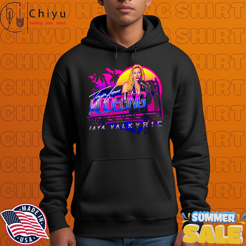 Taya Valkyrie From Modeling shirt Taya Valkyrie From Modeling shirt