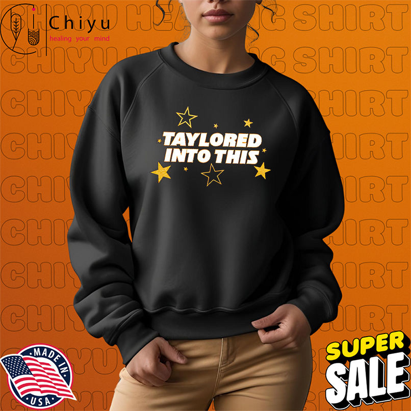 Taylored Into This shirt Taylored Into This shirt