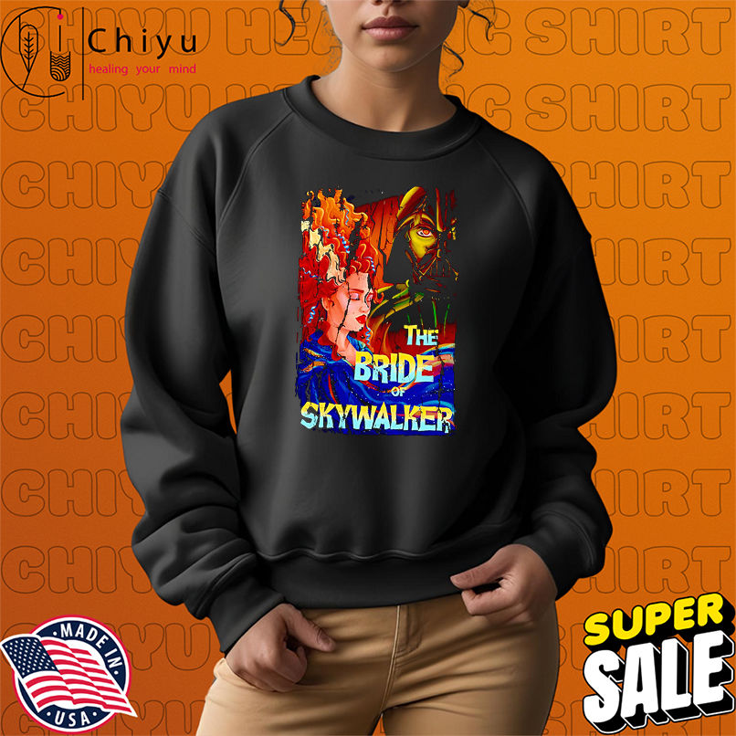 The Bride of Skywalker shirt The Bride of Skywalker shirt