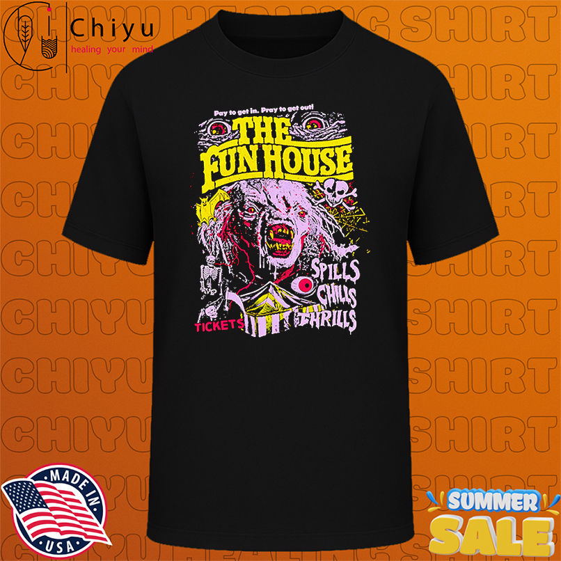 The Funhouse chills and thrills shirt
