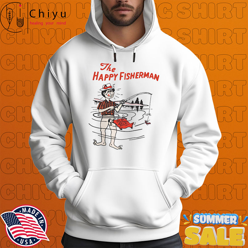 The Happy Fisherman shirt The Happy Fisherman shirt