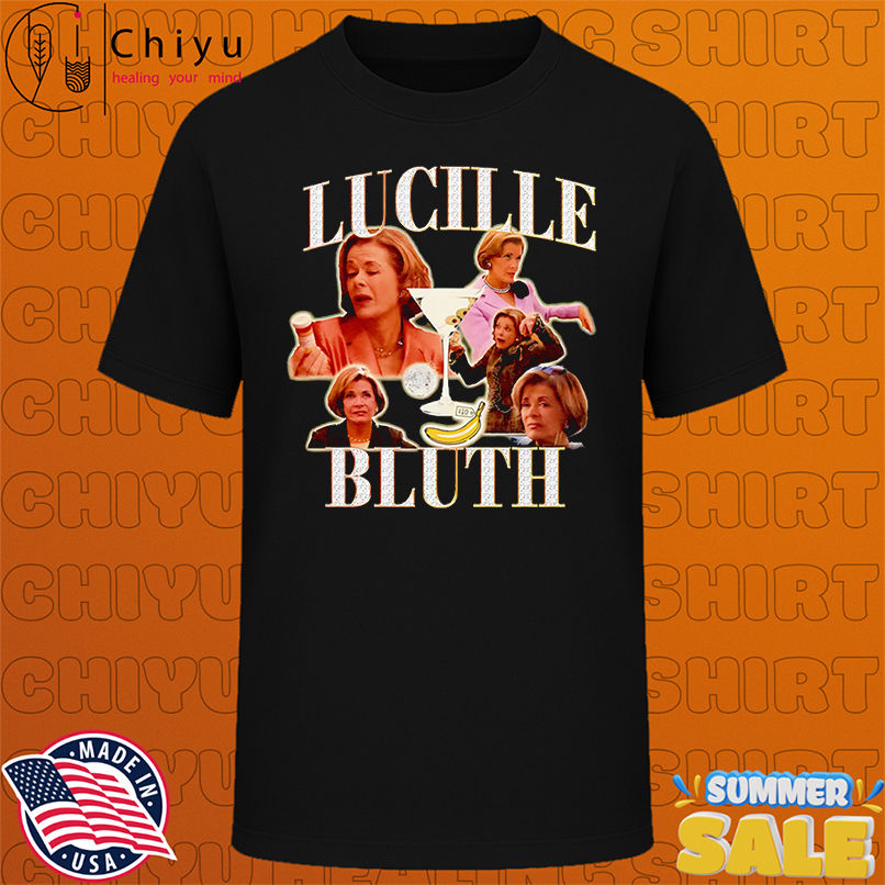 The Lucille Bluth shirt