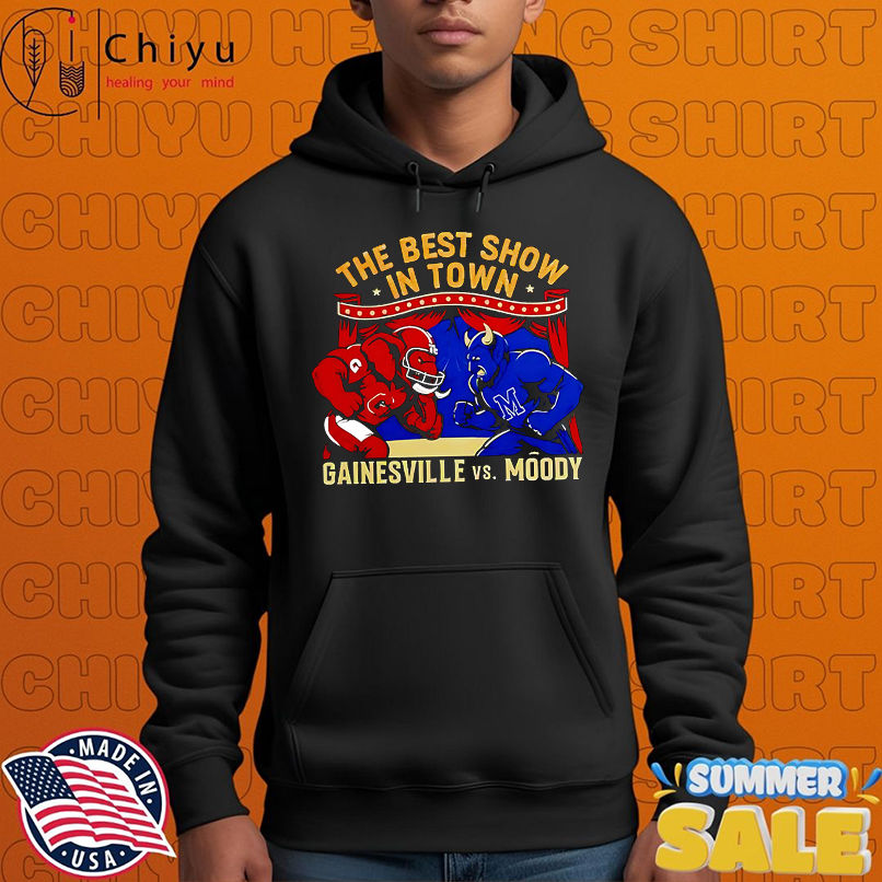 The best show in town Gainesville vs Moody shirt