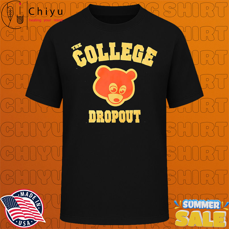 The college dropout shirt