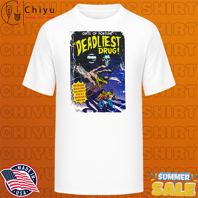 The deadliest drug Scary Hours shirt