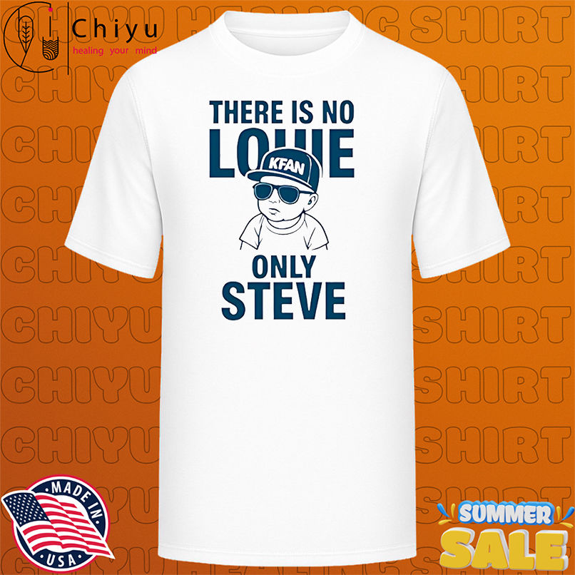 There Is No Loine Only Steve shirt
