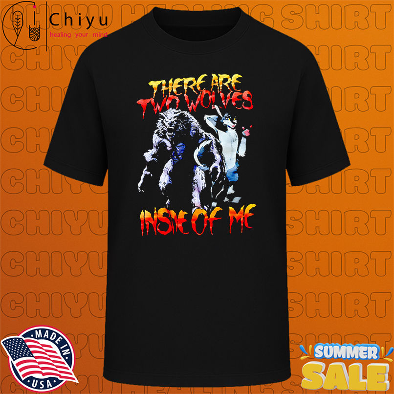 There are two wolves inside of me vintage shirt