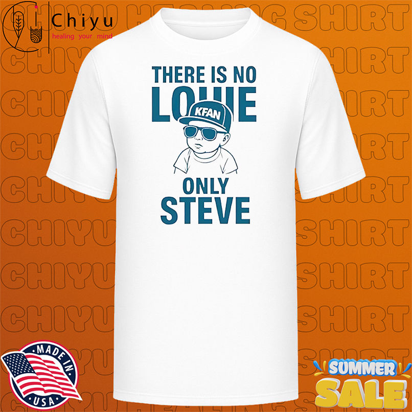 There is no lowe only Steve shirt
