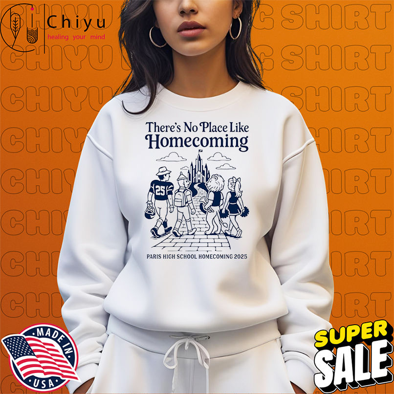 There's No Place Like Homecoming Paris High School Homecoming 2025 shirt