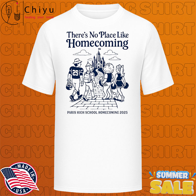 There's No Place Like Homecoming Paris High School Homecoming 2025 shirt