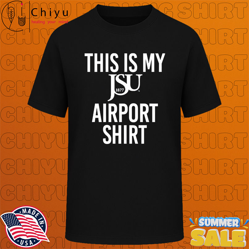 This Is My Jsu Airport Shirt shirt
