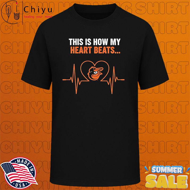 This is How My Heart Beats Baltimore Orioles shirt