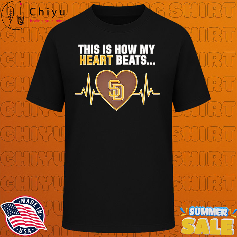 This is How My Heart Beats San Diego Padres shirt