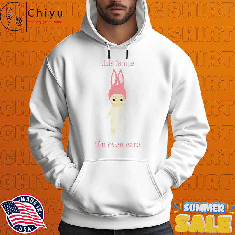 This is me if u even care Sonny angel shirt This is me if u even care Sonny angel shirt