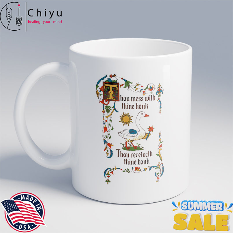 Thou mess with thine honk thou receiveth thine bonk shirt