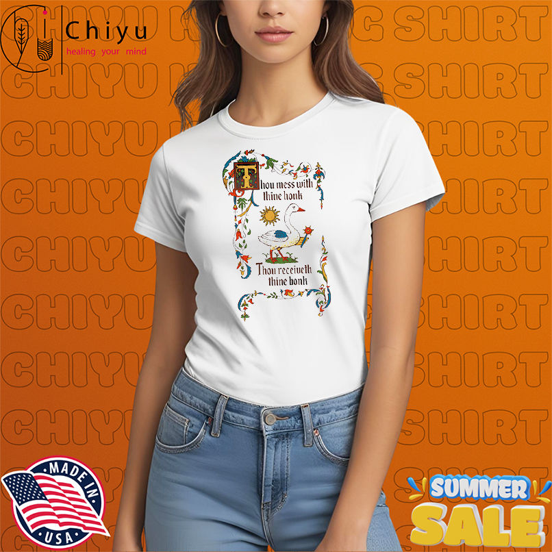 Thou mess with thine honk thou receiveth thine bonk shirt