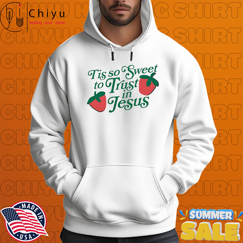 Tis So Sweet To Trust In Jesus shirt Tis So Sweet To Trust In Jesus shirt