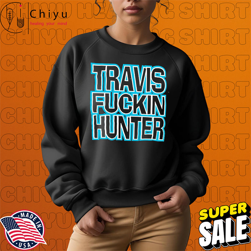 Travis Fuckin Hunter shirt