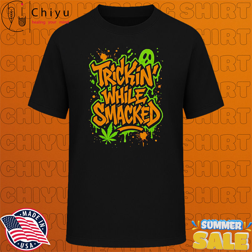 Trickin' While Smacked shirt
