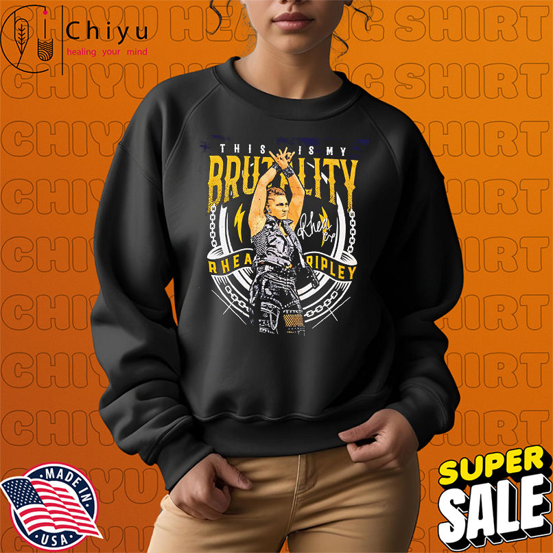 WWE Rhea Ripley this is my brutality shirt WWE Rhea Ripley this is my brutality shirt