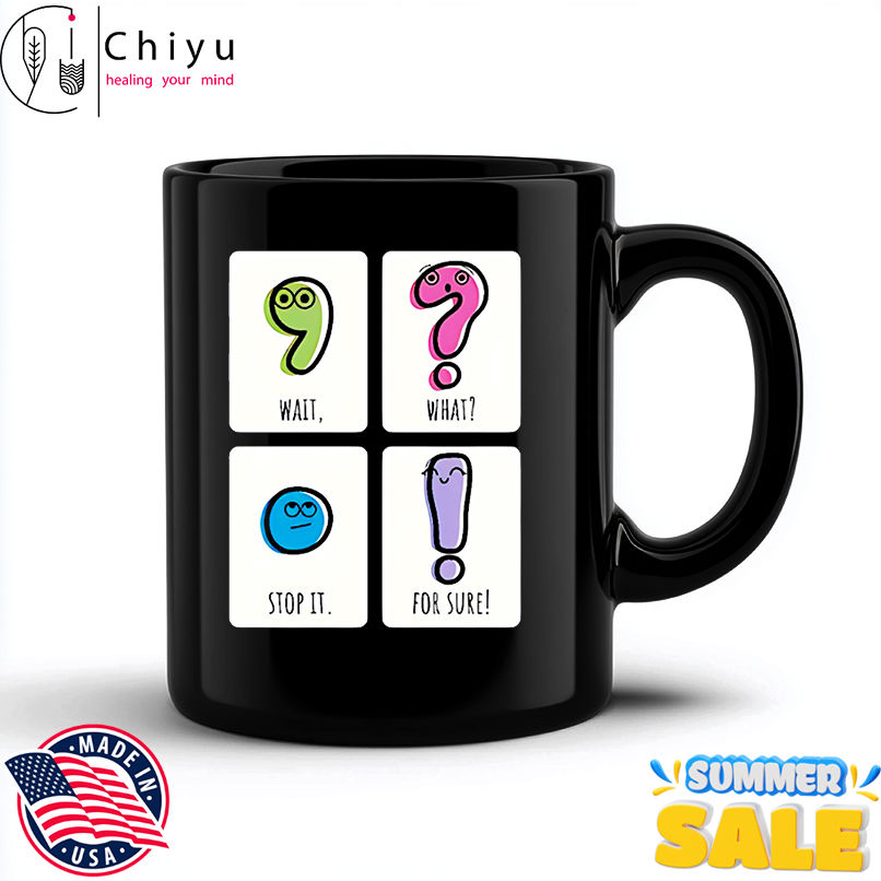 Wait What Stop It For Sure shirt