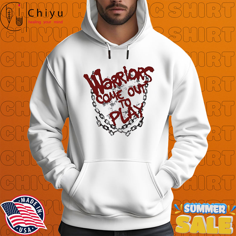 Warriors Come Out To Play shirt Warriors Come Out To Play shirt