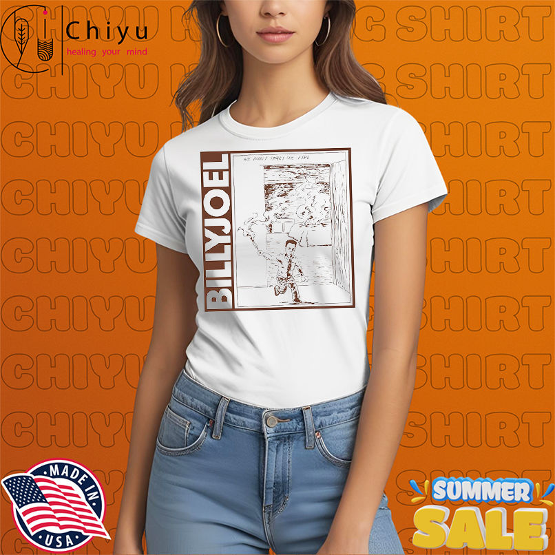 We Didn't Start The Fire shirt