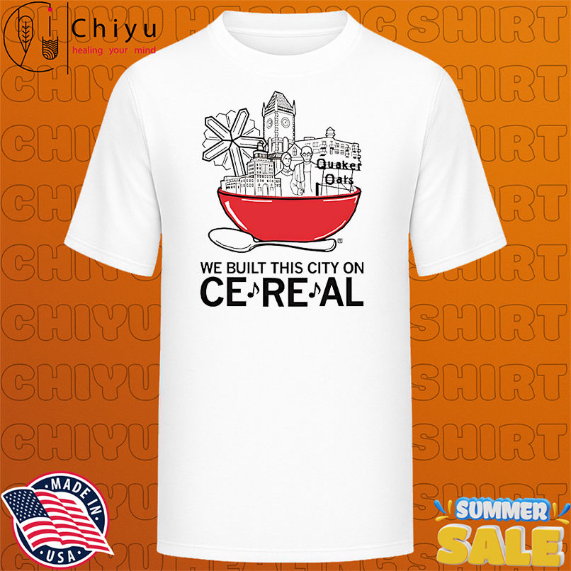 We built this city on Cereal shirt