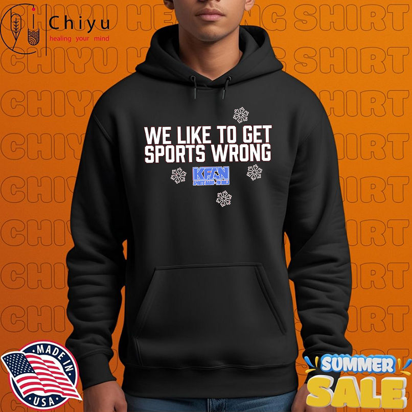 We like to get sports wrong shirt We like to get sports wrong shirt