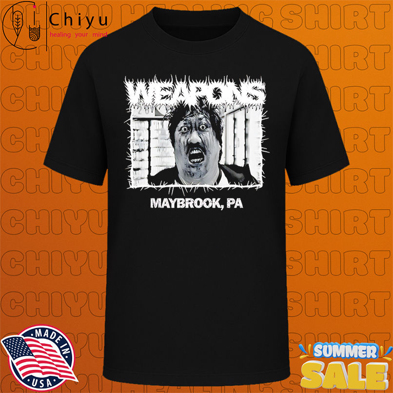 Weapons Movie Maybrook PA Shirt