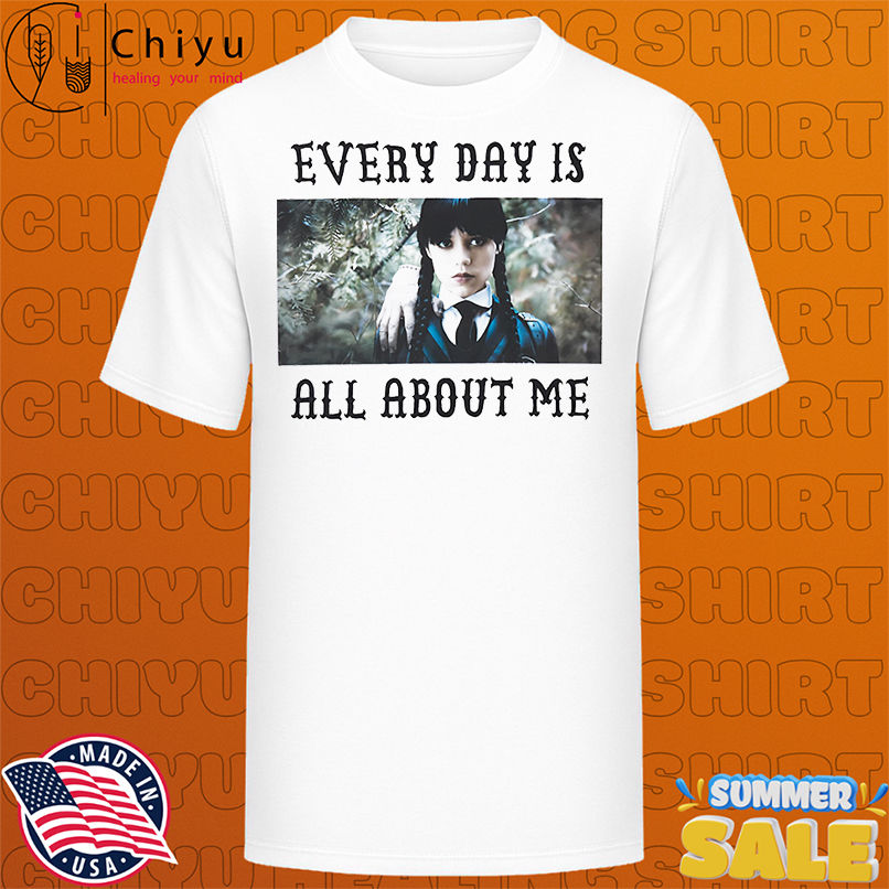 Wednesday Girls Halloween every day is all about me shirt