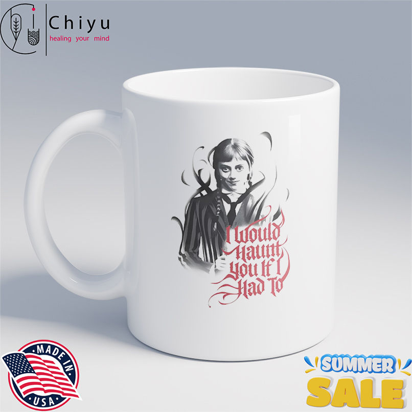 Wednesday Haunt if I had to shirt