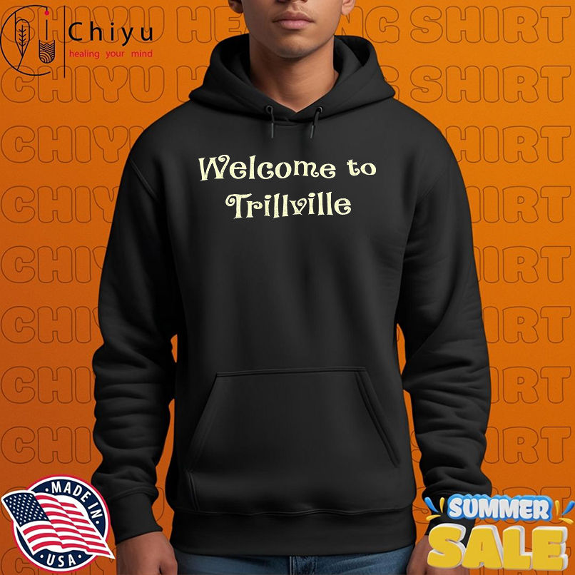 Welcome to Trillville shirt