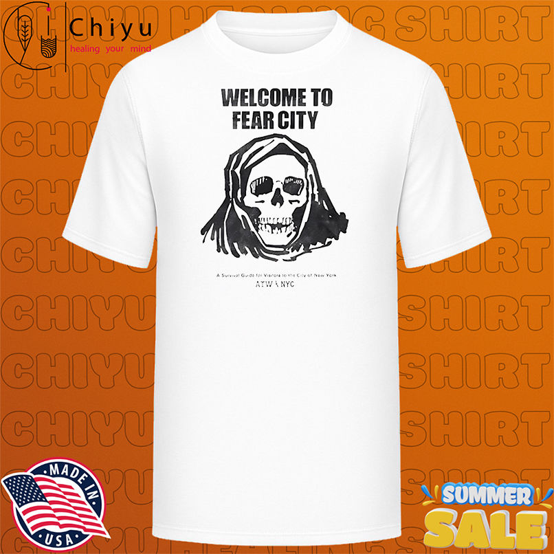 Welcome to fear city shirt