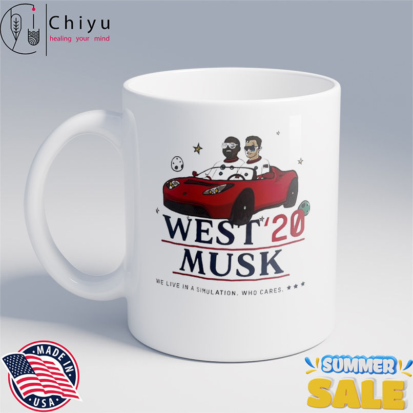 West '20 Musk We Live In A Simulation Who Cares shirt