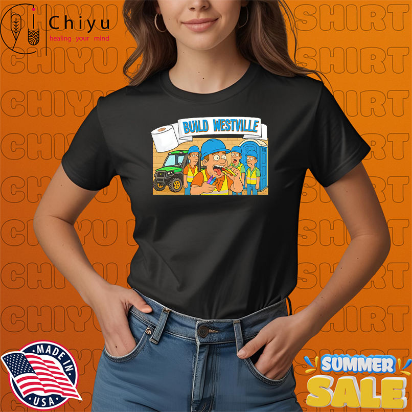 What in the Build Westville shirt