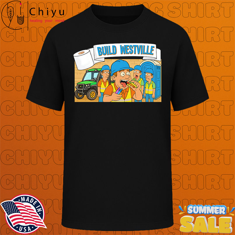 What in the Build Westville shirt