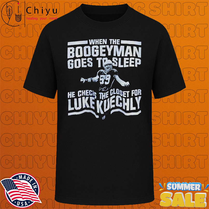 When the Boogeyman goes to sleep he checks the closet for Luke Kuechly shirt