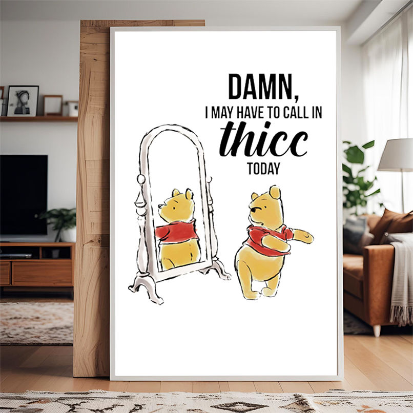 Winnie-the-Pooh damn I may have to call in thicc today shirt Winnie-the-Pooh damn I may have to call in thicc today shirt